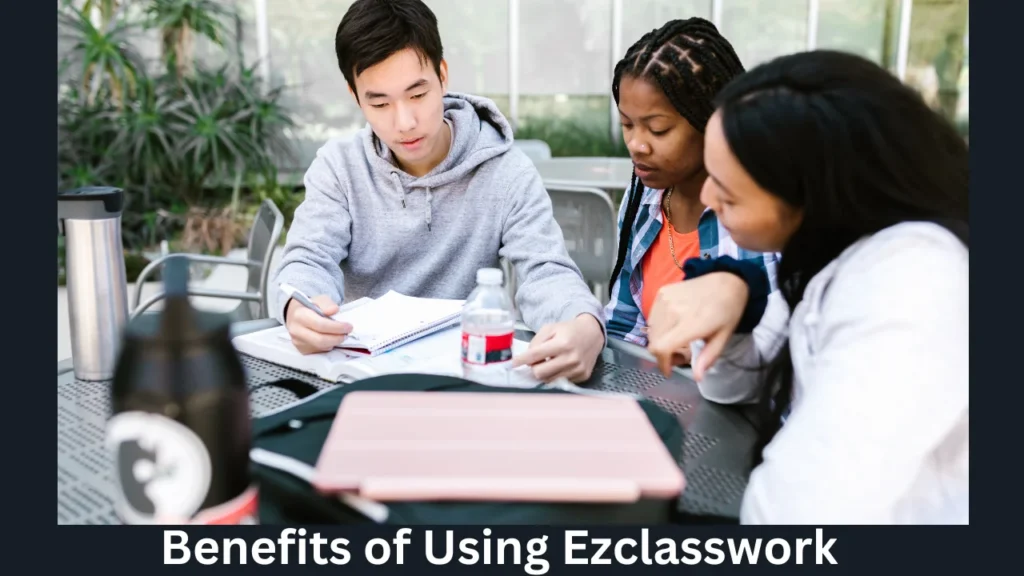 Benefits of Using Ezclasswork