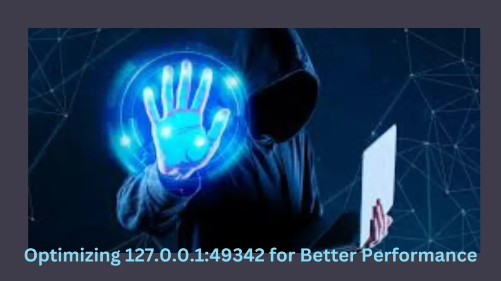 Optimizing 127.0.0.1:49342 for Better Performance