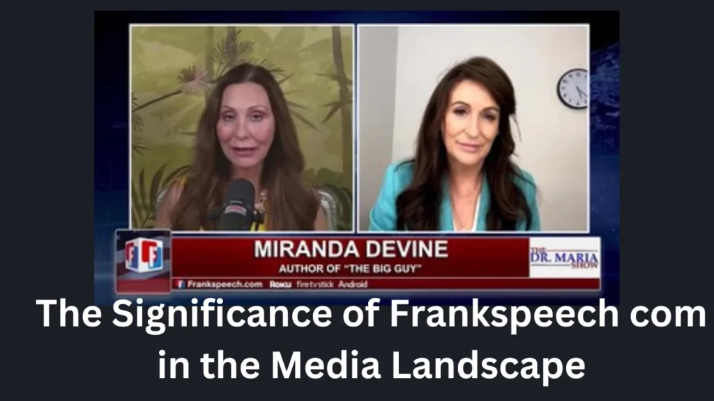 The Significance of Frankspeech com in the Media Landscape