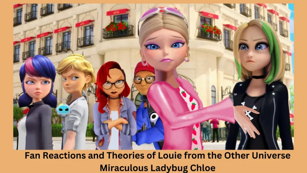 Fan Reactions and Theories of Louie from the Other Universe Miraculous Ladybug Chloe