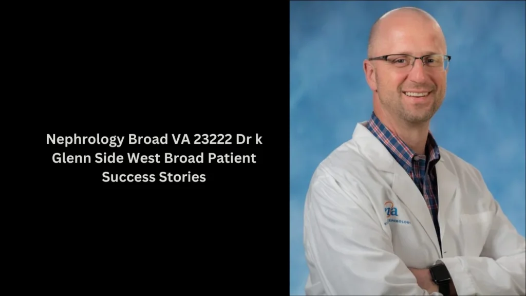 Nephrology Broad VA 23222 Dr k Glenn Side West Broad Patient Success Stories