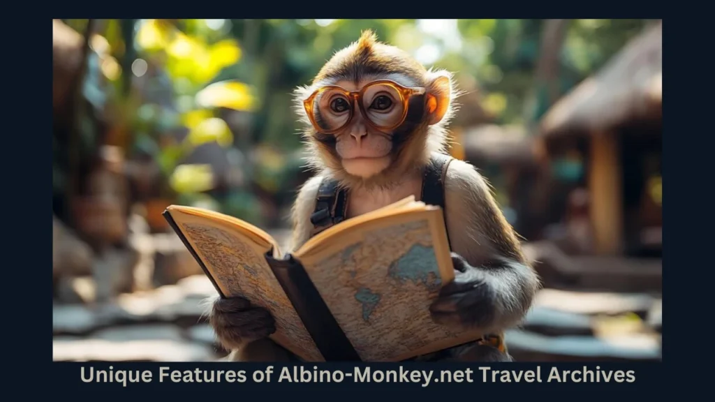 Unique Features of Albino-Monkey.net Travel Archives