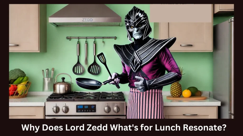 Why Does Lord Zedd What's for Lunch Resonate?