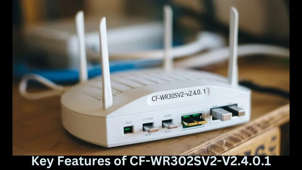 Key Features of CF-WR302SV2-V2.4.0.1