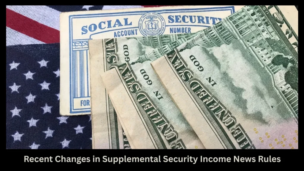Recent Changes in Supplemental Security Income News Rules