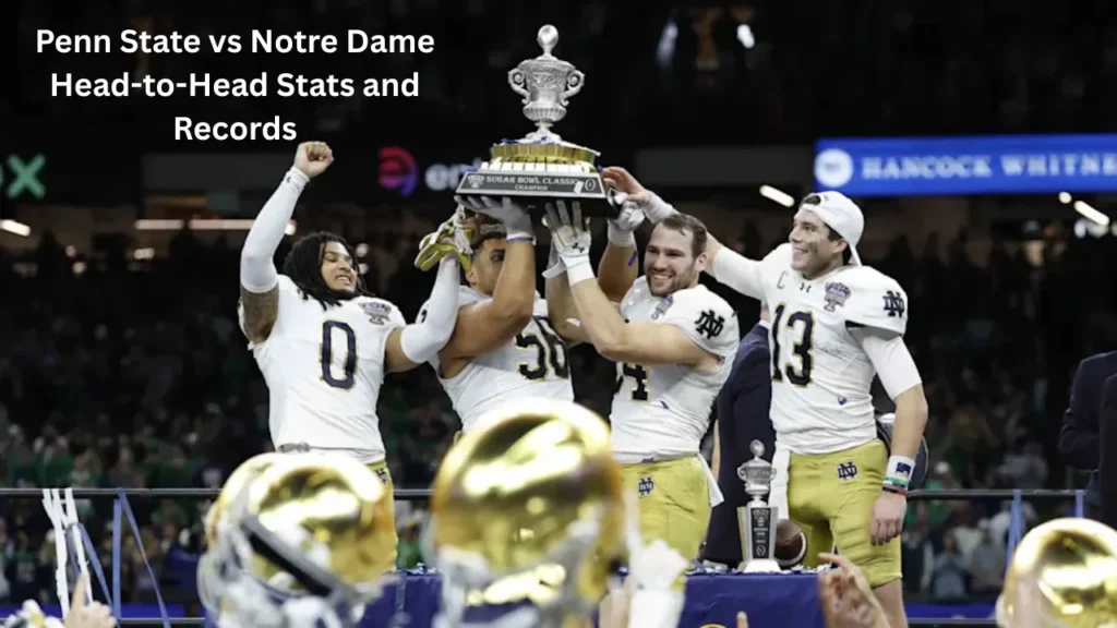 Penn State vs Notre Dame Head-to-Head Stats and Records