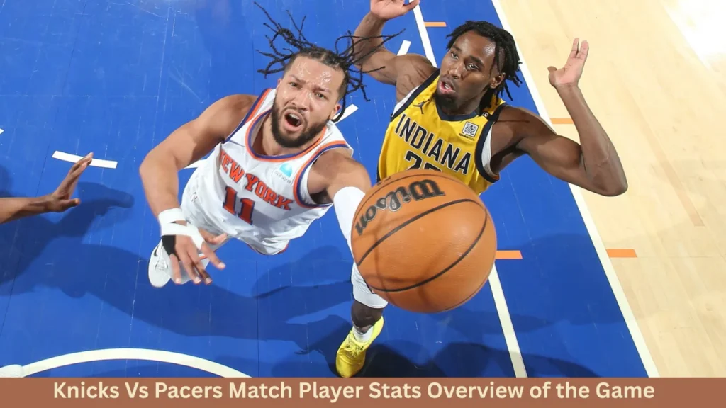 Knicks Vs Pacers Match Player Stats Scores Assists And Rebound Knicks Vs Pacers Match Player Stats Scores Assists And Rebound