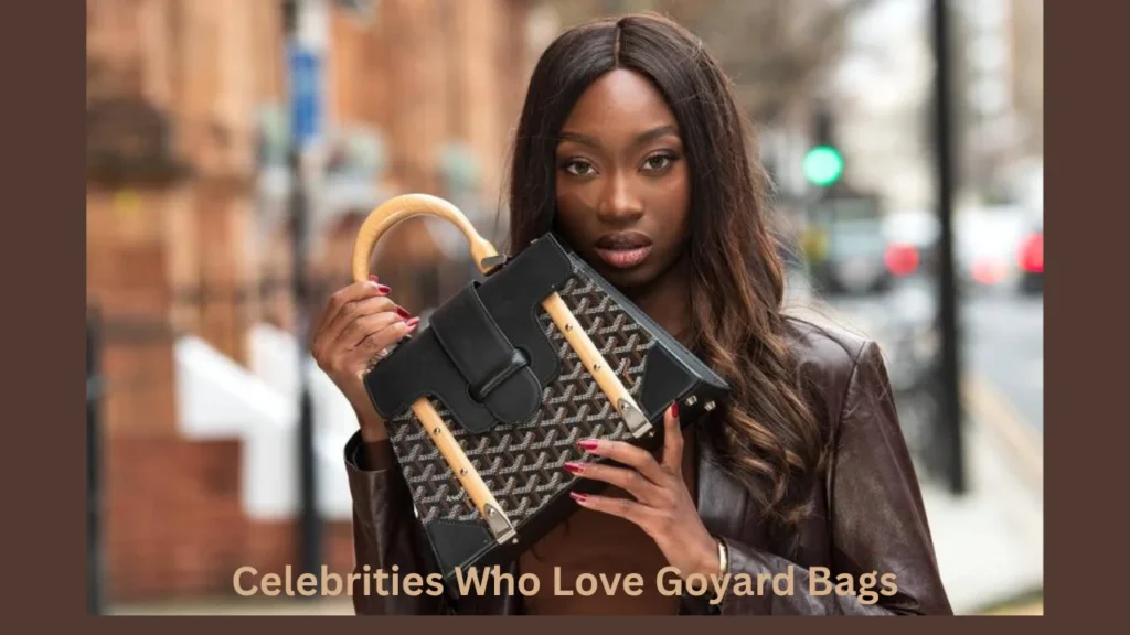 Celebrities Who Love Goyard Bags