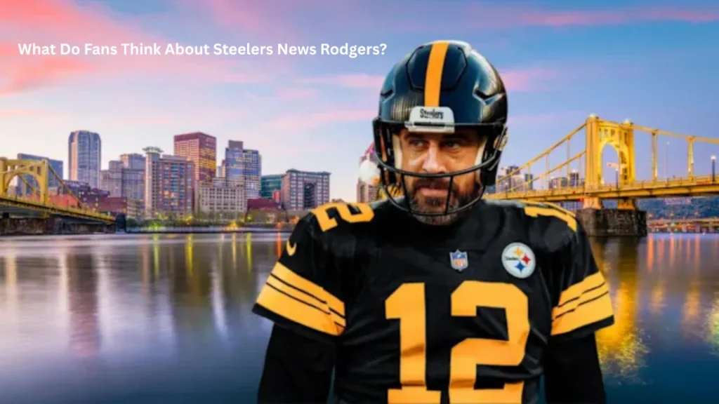 What Do Fans Think About Steelers News Rodgers?